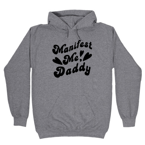 Manifest Me, Daddy Hooded Sweatshirt