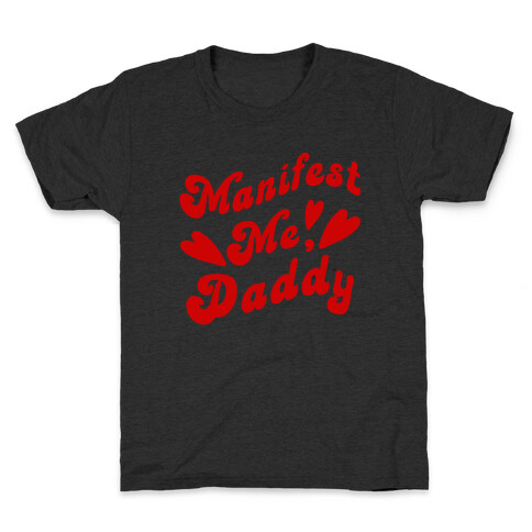 Manifest Me, Daddy Kids T-Shirt