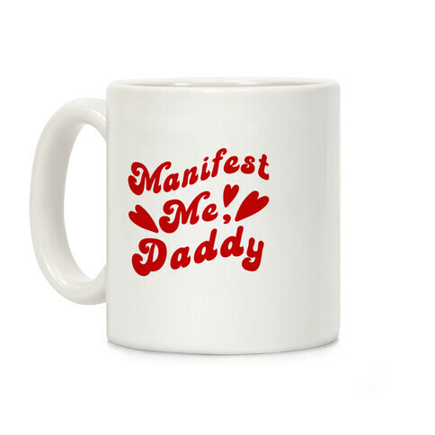 Manifest Me, Daddy Coffee Mug