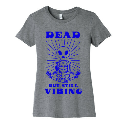 Dead But Still Vibing Womens T-Shirt