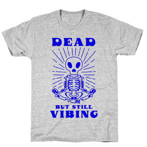 Dead But Still Vibing T-Shirt