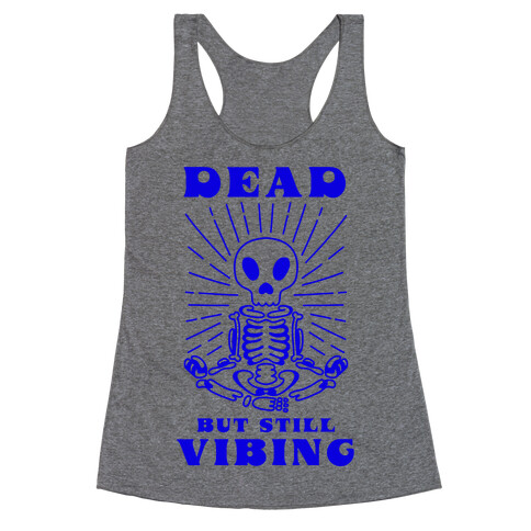 Dead But Still Vibing Racerback Tank Top