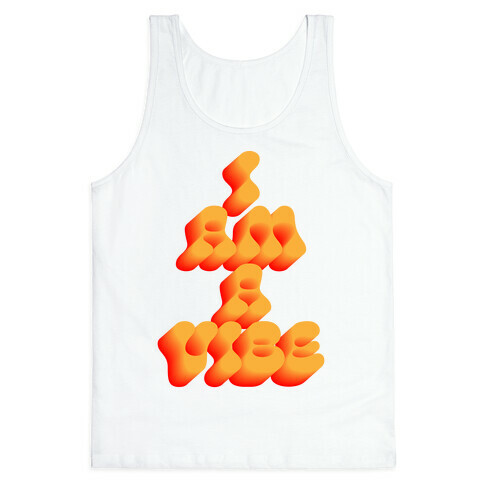 I Am A Vibe Tank Top