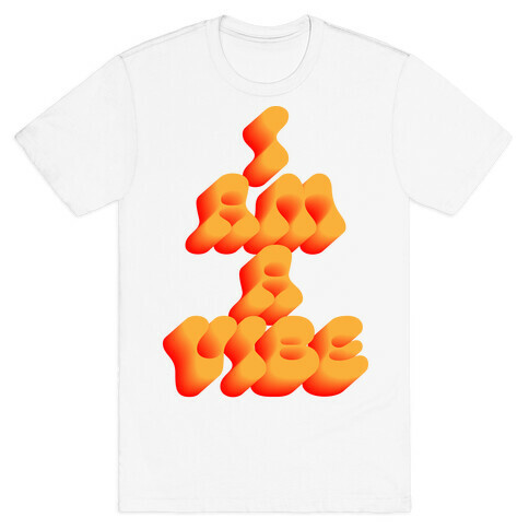 I Am A Vibe T-Shirt