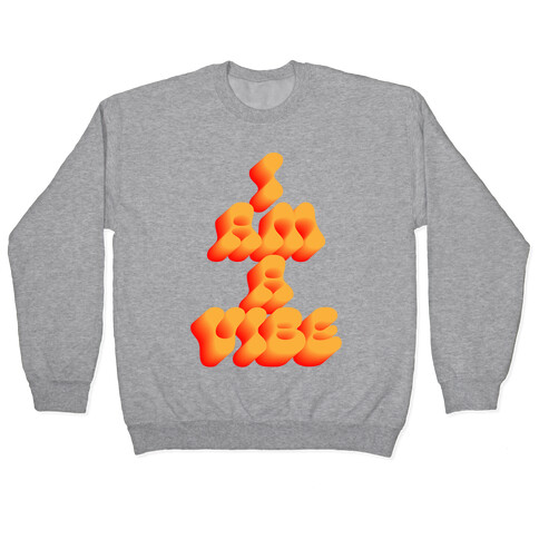 I Am A Vibe Pullover