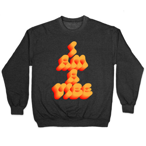 I Am A Vibe Pullover