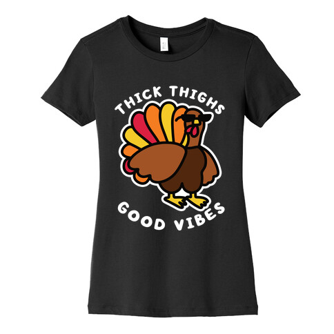 Thick Thighs Good Vibes Womens T-Shirt