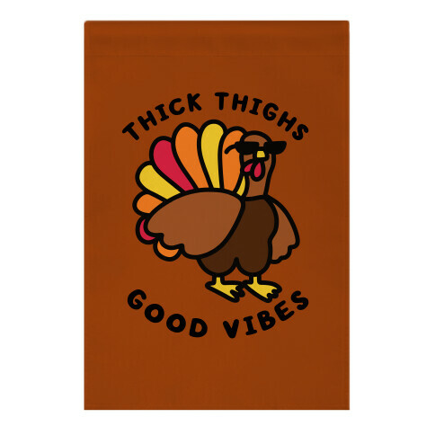 Thick Thighs Good Vibes Garden Flag