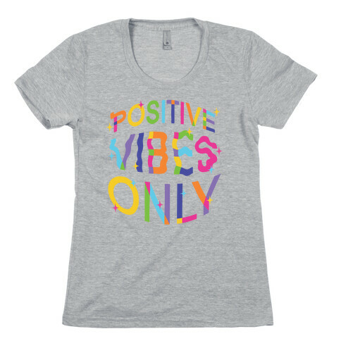 Positive Vibes Only Womens T-Shirt