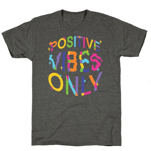 Positive Vibes Only T-Shirt