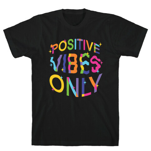 Positive Vibes Only T-Shirt