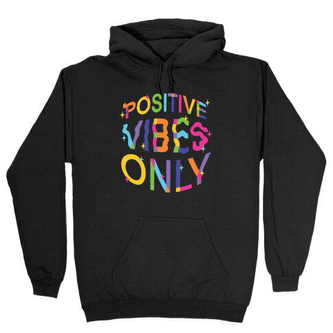 Positive Vibes Only Hooded Sweatshirt