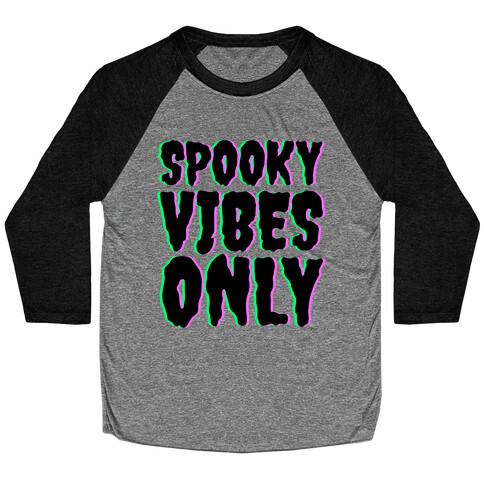 Spooky Vibes Only Baseball Tee