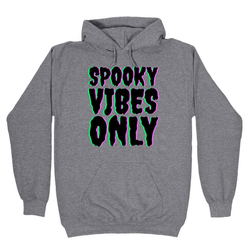 Spooky Vibes Only Hooded Sweatshirt