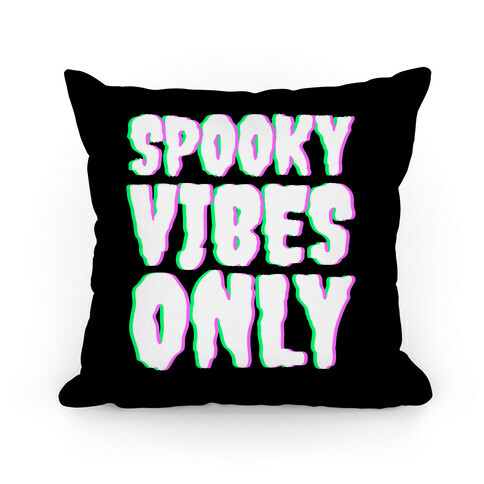 Spooky Vibes Only Pillow