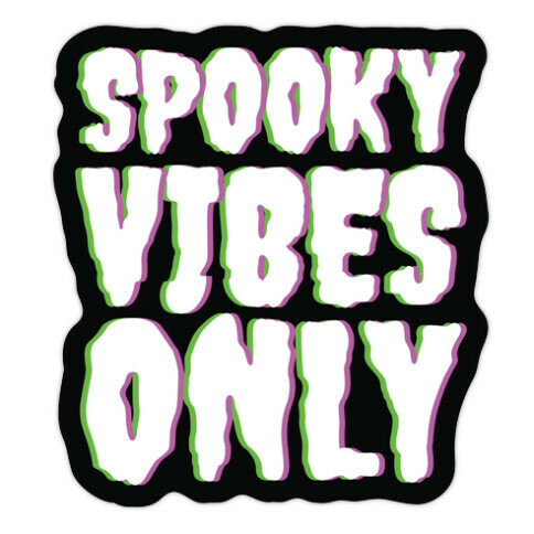 Spooky Vibes Only Die Cut Sticker