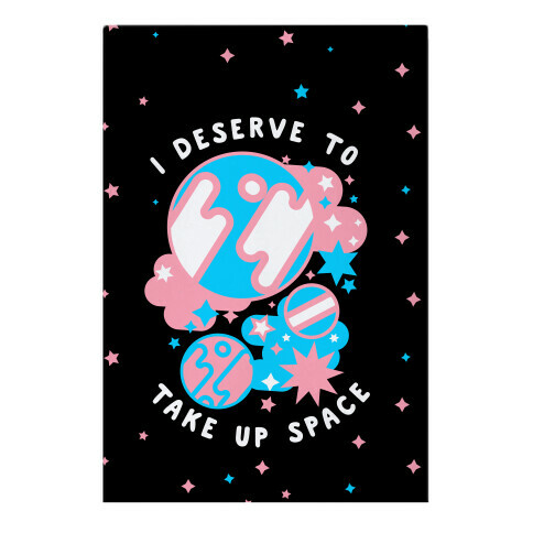 I Deserve to Take Up Space (Trans) Garden Flag