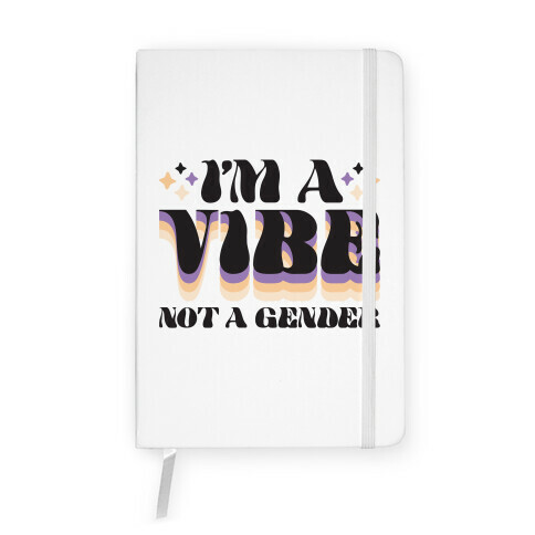 I'm A Vibe Not A Gender Non-Binary Notebook