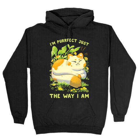 I'm Purrfect Just The Way I Am Hooded Sweatshirt