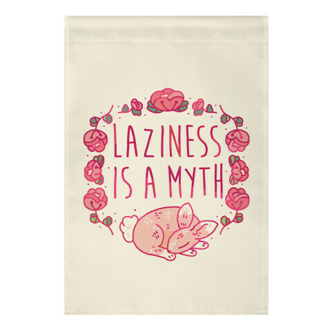 Laziness Is a Myth Garden Flag
