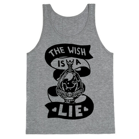 The Wish Is A Lie Tank Top