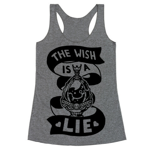 The Wish Is A Lie Racerback Tank Top