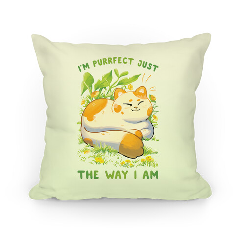 I'm Purrfect Just The Way I Am Pillow