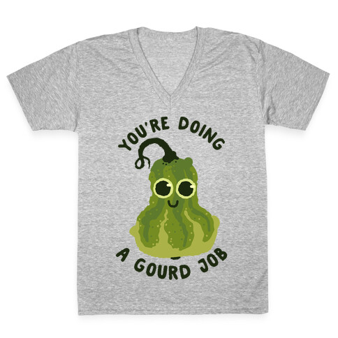 You're Doing a Gourd Job V-Neck Tee Shirt