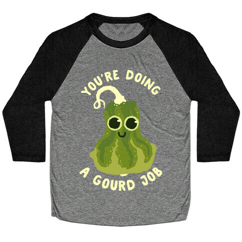 You're Doing a Gourd Job Baseball Tee