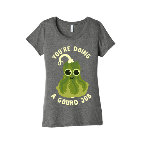 You're Doing a Gourd Job Womens T-Shirt