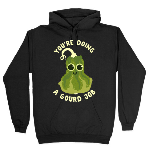 You're Doing a Gourd Job Hooded Sweatshirt