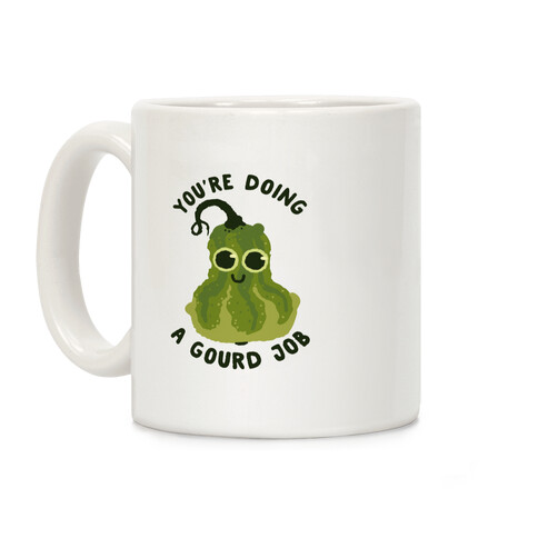 You're Doing a Gourd Job Coffee Mug
