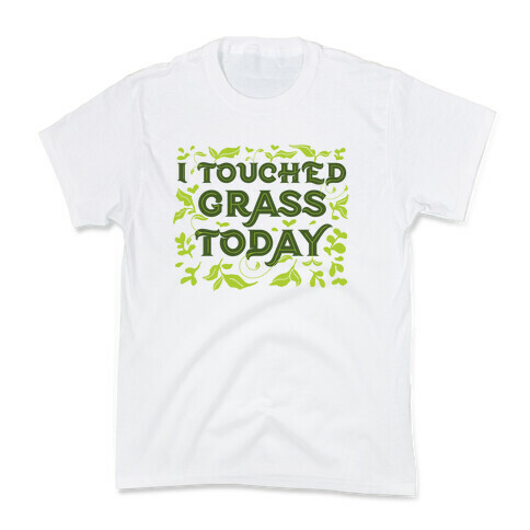 I Touched Grass Today Kids T-Shirt