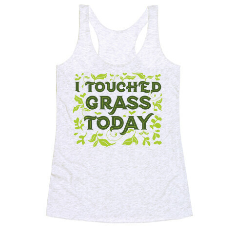 I Touched Grass Today Racerback Tank Top