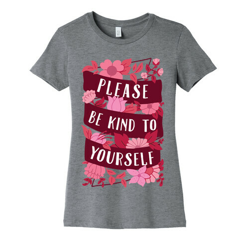 Please Be Kind To Yourself Womens T-Shirt