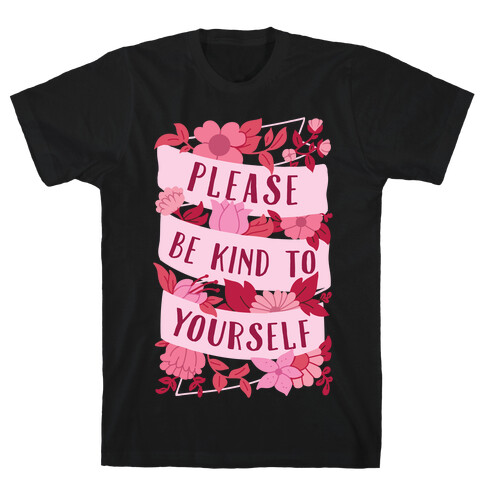 Please Be Kind To Yourself T-Shirt