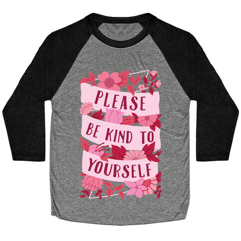 Please Be Kind To Yourself Baseball Tee