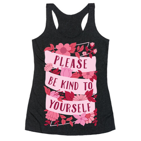 Please Be Kind To Yourself Racerback Tank Top