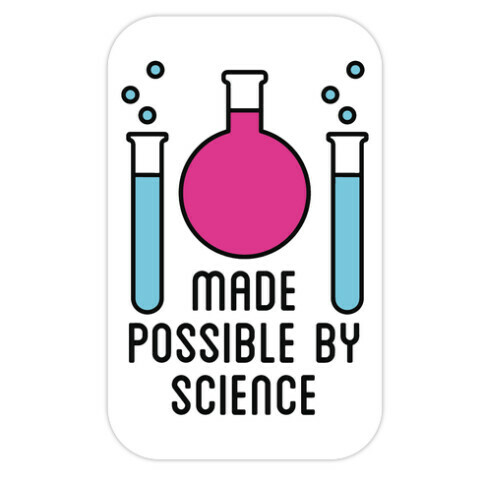 Made Possible By Science Die Cut Sticker
