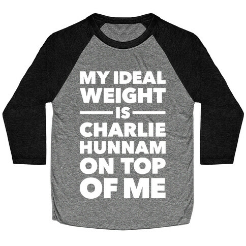 Ideal Weight (Charlie Hunnam) Baseball Tee