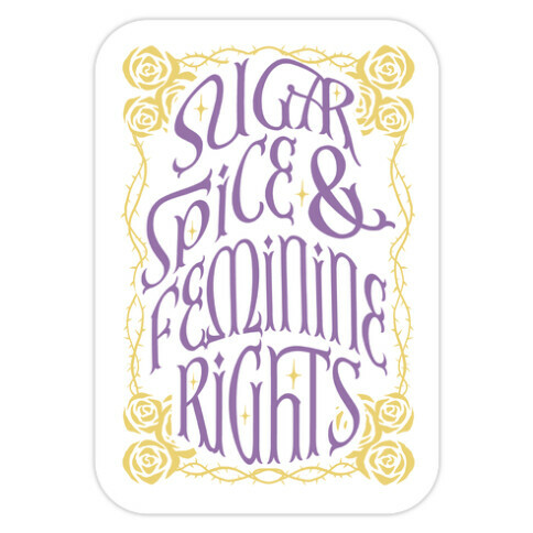 Sugar, Spice, and Feminine rights Die Cut Sticker