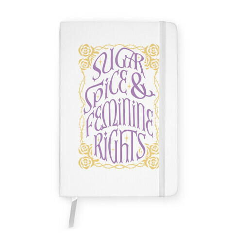 Sugar, Spice, and Feminine rights Notebook