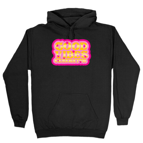 Good Vibes Generator Hooded Sweatshirt