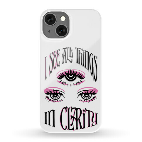 I See All Things In Clarity Phone Case