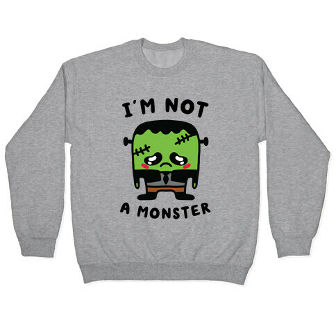 I'm Not a Monster Pullover