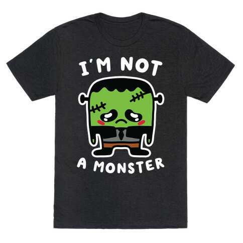 I'm Not a Monster T-Shirt