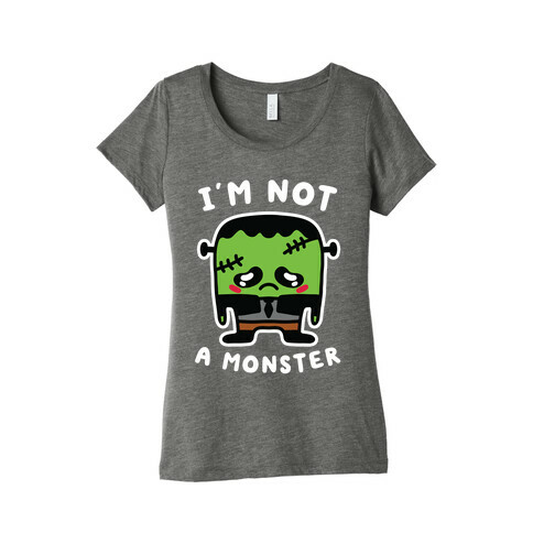 I'm Not a Monster Womens T-Shirt