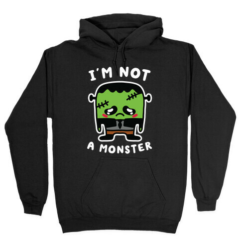 I'm Not a Monster Hooded Sweatshirt