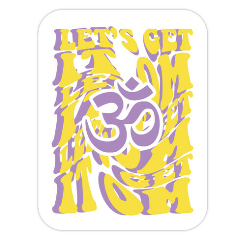 Let's Get It Om Die Cut Sticker