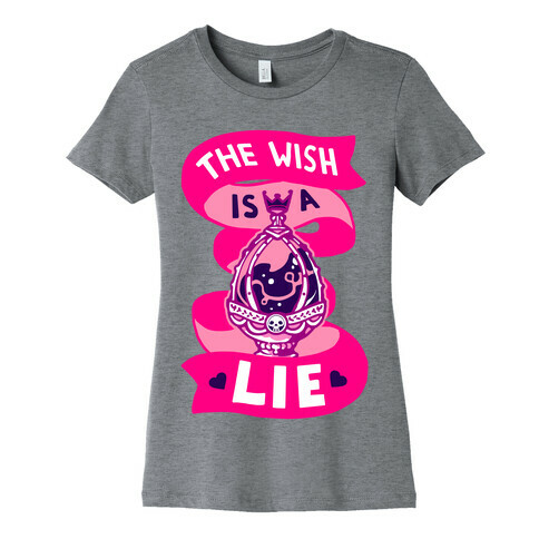 The Wish Is A Lie Womens T-Shirt